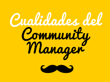 Cualidades del Community Manager